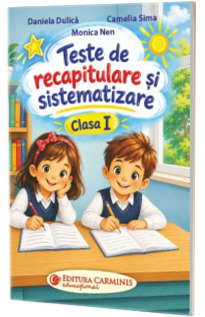 Teste de recapitulare si sistematizare. Clasa I