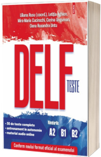 Teste DELF. Nivelurile A2, B1, B2