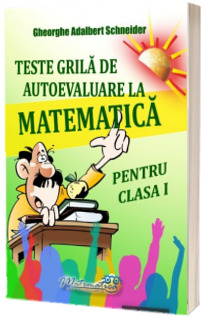 Teste grila de autoevaluare la matematica pentru clasa I