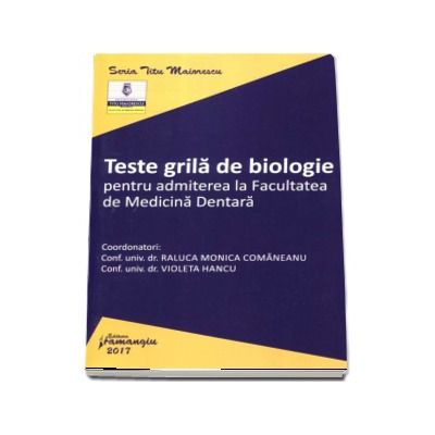Teste grila de biologie pentru admiterea la Facultatea de Medicina Dentara -  Comaneanu Raluca Monica