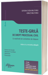 Teste-grila de drept procesual civil - Cu explicatii ale variantelor de raspuns. Editia a 2-a, revizuia si adauita  Examen de licenta, admitere in profesie, definitivat sau promovare