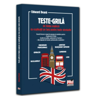 Teste-grila de limba engleza cu explicatii pe larg pentru toate nivelurile