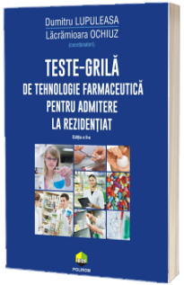 Teste-grila de tehnologie farmaceutica pentru admitere la rezidentiat (Stare: noua, cu defecte la cotor si la coperta)