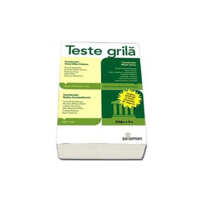 Teste Grila - Editia a II-a. Drept civil, Drept procesual civil, Drept penal, Procedura penala (Contine explicatii la toate variantele de raspuns)