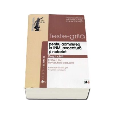 Teste-grila pentru admiterea la INM, avocatura si notariat - Editia a III-a, revazuta si adaugita