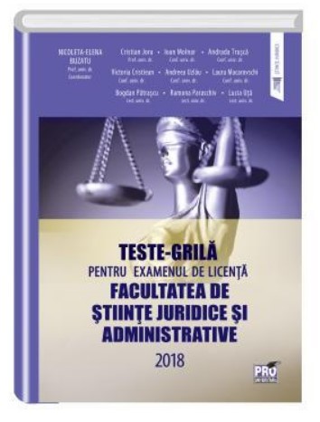 Teste grila pentru examenul de licenta facultatea de stiinte juridice si administrative 2018