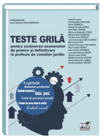 Teste grila pentru sustinerea examenelor de primire si definitivare in profesia de consilier juridic