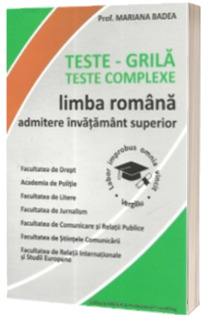 Teste-Grila. Teste complexe. Limba romana admitere invatamant superior
