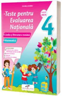 Teste pentru evaluarea nationala. Clasa a IV-a Limba si literatura romana. Matematica