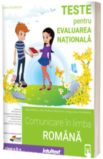 Teste pentru evaluarea nationala. Comunicare in limba romana clasa a II-a