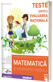 Teste pentru evaluarea nationala. Matematica si explorarea mediului clasa a II-a
