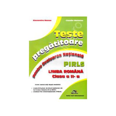 Teste pregatitoare pentru evaluarea nationala PIRLS. Limba Romana clasa a II-a