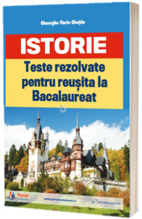 Teste rezolvate de istorie pentru reusita la BAC