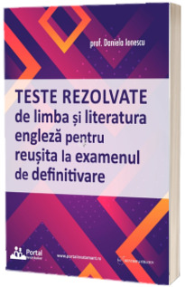 Teste rezolvate de limba si literatura engleza pentru reusita la examenul de definitivare