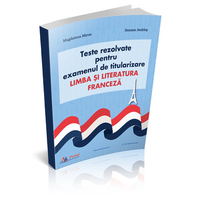 Teste rezolvate pentru examenul de titularizare. Limba si literatura franceza