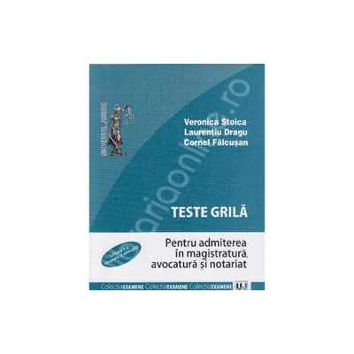 Teste grila. Editia a II-a, revazuta si adaugita. Pentru admiterea in magistratura, avocatura si notaria