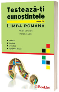 Testeaza-ti cunostintele. Limba Romana, clasele 5-8