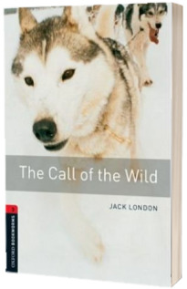 THE Call Of The Wild. Oxford Bookworms Level 3. 3 ED.