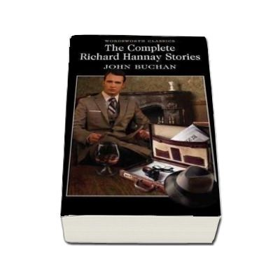 The Complete Richard Hannay Stories - John Buchan