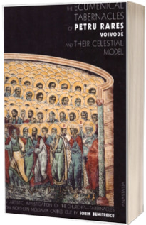 The ecumenical tebernacles of Petru Rares voivode and their celestial model