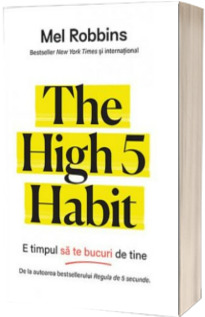 The High 5 Habit. E timpul sa te bucuri de tine