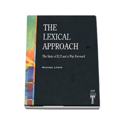 The Lexical Approach. The State of ELT and a Way Forward