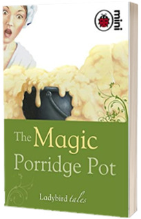 The Magic Porridge Pot. Ladybird Tales