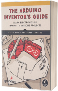 The SparkFun Arduino Inventors Guide