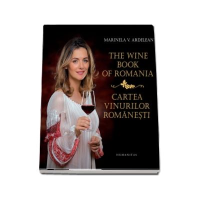 The Wine Book of Romania - Cartea vinurilor romanesti (Editie Bilingva)