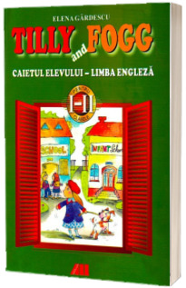Tilly and Fogg. Caiet de limba engleza pentru clasele I-II