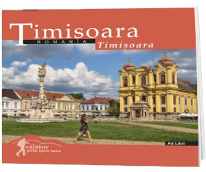 Timisoara. Calator prin tara mea. Text in limba Romana-Engleza