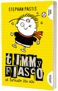 Timmy Fiasco. Ne intalnim din nou