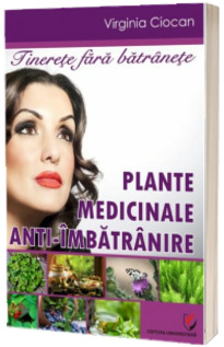 Tinerete fara batranete - Plante medicinale anti-imbatranire