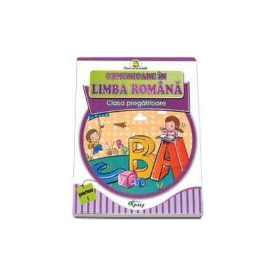 Comunicare in limba romana. Clasa pregatitoare partea I (Primul meu an de scoala)