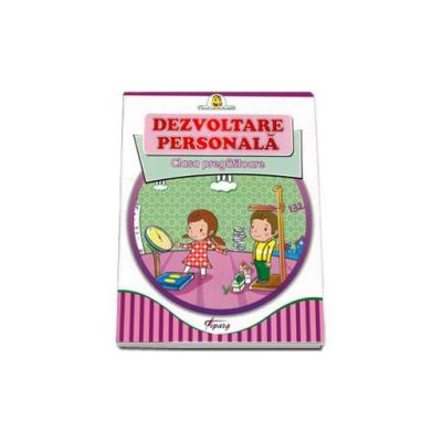 Dezvoltare personala. Auxiliar pentru clasa pregatiroare (Primul meu an de scoala)