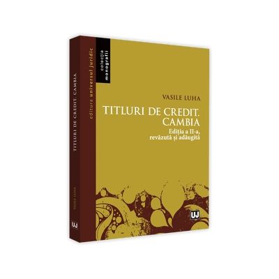 Titlurile de credit. Cambia, Editia a II-a, revazuta si adaugita