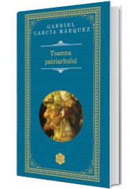Toamna patriarhului - Gabriel Garcia Marquez