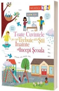 Toate cuvintele pe care trebuie sa le stii inainte sa incepi scoala