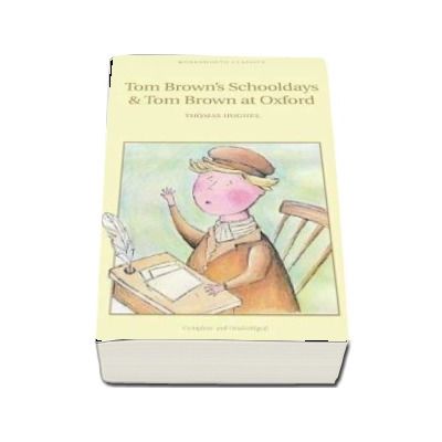 Tom Brown's Schooldays & Tom Brown at Oxford - Thomas Hughes