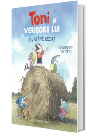 Toni si verisorii lui. O vara pe uscat