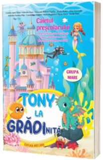 Tony la gradinita, grupa mare (caietul prescolarului)