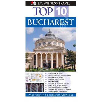 Top 10 Bucharest (Editie in limba engleza)