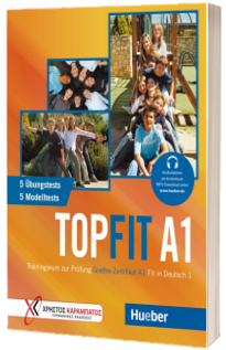 Topfit A1. Ubungsbuch mit 5 Modelltests und 5 Ubungstests