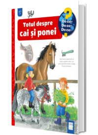 Totul despre cai si ponei (De ce? 4-7 ani)