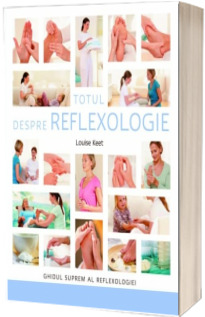 Totul despre reflexologie. Ghidul suprem al reflexologiei