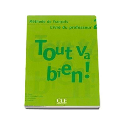 Tout va Bien! 2! Guide Pedagogique - Ghidul Profesorului