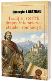 Traditia istorica despre intemeierea statelor romanesti