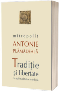 Traditie si libertate in spiritualitatea ortodoxa