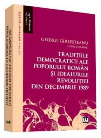 Traditiile democratice ale poporului roman si idealurile democratice ale revolutiei din decembrie 1989