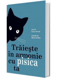 Traieste in armonie cu pisica ta - Ilustratii de Marisa Vestita